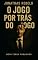 Livro O Jogo por Trás do Jogo: O jogo por trás do jogo O que ninguém te contou sobre o verdadeiro poder da sedução