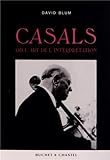 CASALS ET L ART DE L INTERPRETATION (MUSIQUE) by 