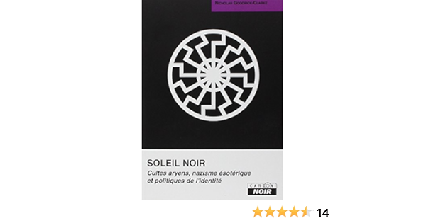 Amazon Com Soleil Noir Cultes Aryens Nazisme Esoterique Et Politique De L Identite French Edition 9782910196653 Goodrick Clarke Books Amazon Com Soleil Noir Cultes Aryens Nazisme Esoterique Et Politique De L Identite French Edition 9782910196653 Goodrick Clarke Books