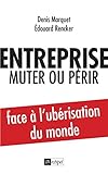 Entreprise : muter ou périr : Face à l'ubérisation du monde by 
