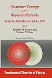 Maximum Entropy and Bayesian Methods : Proceedings of the 15th International Workshop, Santa Fe, New Mexico, U. S. A., 1995, , 0792343115