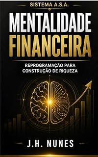 Livro SISTEMA A.S.A. – Alavancagem Mental: Arquitetura Estratégica de Ação para Negócios, Dinheiro e Vida