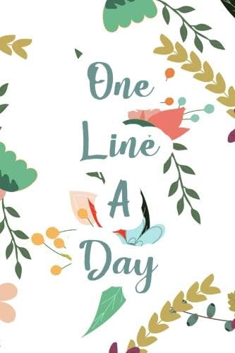 One Line A Day: Five Year Journal Pocket size, 6 x 9 inches, Daily Diary and Workbook on Life & Adventures, Lined Dated Sheets with Floral Design ... & anyone who likes to preserve a good memory Paperback – 10 Aug 2018