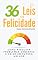 Livro As 36 Leis da Felicidade: Como Resolver Problemas Urgentes e Criar Um Futuro Melhor