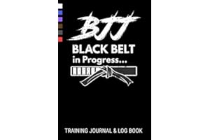 BJJ Black Belt in Progress Training Journal & Log Book: Brazilian Jiu Jitsu Gi & No Gi Training Log