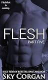Flesh: Part Five (The Flesh Series Book 5)