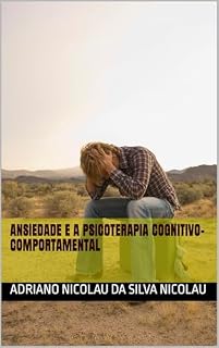 Livro ANSIEDADE E A PSICOTERAPIA COGNITIVO-COMPORTAMENTAL