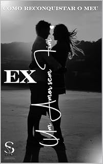 Livro COMO RECONQUISTAR O MEU EX: RECONQUISTA