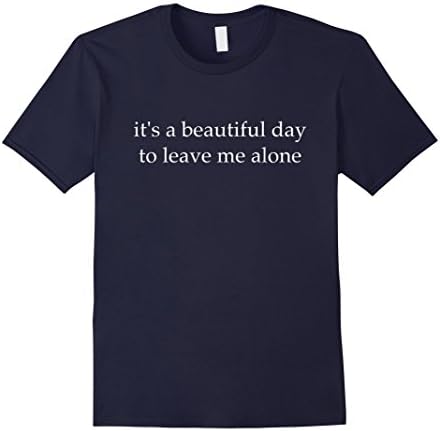Mens It's a beautiful day to leave me alone T-shirt XL Navy