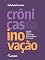 Livro Crônicas da inovação:; um olhar reflexivo e provocador sobre o cotidiano da inovação