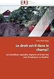 Le droit est-il dans le champ?: Les travailleurs agricoles migrants et le lien fixe avec l'employeur au Québec (Omn.Univ.Europ.) (French Edition) by 