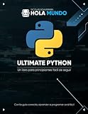 Ultimate Python: de cero a experto: Un libro para