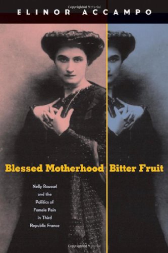 Blessed Motherhood, Bitter Fruit: Nelly Roussel and the Politics of Female Pain in Third Republic France