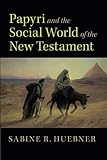 Papyri and the Social World of the New Testament by 