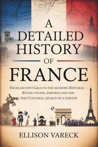 A Brief History of France: Empires, Kings, and Revolutions: Haynes