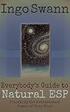 Everybody's Guide to Natural ESP: Unlocking the Extrasensory Power of Your Mind by Ingo Swann, Marilyn Ferguson