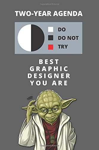 2020 & 2021 Two-Year Daily Planner For Best Graphic Designer Gift | Funny Yoda Quote Appointment Book | Two Year Weekly Agenda Notebook: Star Wars Fan ... Plans | Personal Day Log For Web Artists