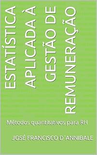 Livro Estatística aplicada à Gestão de Remuneração: Métodos quantitativos para RH