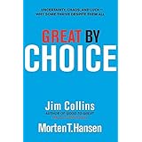 Great by Choice: Uncertainty, Chaos, and Luck--Why Some Thrive Despite Them All (Good to Great, 5)