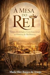 Livro À Mesa do Rei: Graça, Fidelidade e Cura na História de Mefibosete