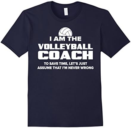 Men's Volleyball Coach T-Shirt Funny Gift - Assume I'm Never Wrong Large Navy