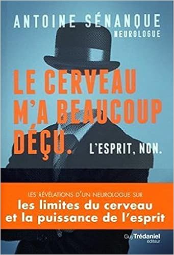Le Cerveau M A Beaucoup Decu L Esprit Non Senanque Antoine Amazon Com Books