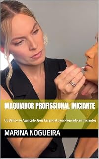 Livro Maquiador profissional iniciante: Do Básico ao Avançado: Guia Essencial para Maquiadores Iniciantes