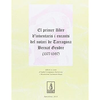 El llibre  segon d'inventaris i encants del notari de Tarragona Bernat Gendre (1579-1612) (Fundació Noguera)
