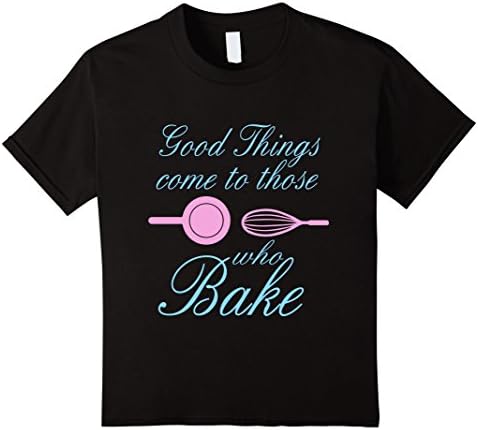 Kids Funny Baking Gift   Good Things Come To Those Who Bake 12 Black
