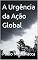 Livro A Urgência da Ação Global