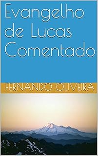 Livro Evangelho de Lucas Comentado (bíblia comentada Livro 3)