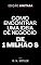 Livro Como Encontrar Uma Ideia De Negócio De 1 Milhão De Dólares (Como Fazer Dinheiro)