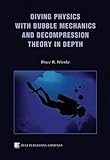 Diving Physics with Bubble Mechanics and Decompression Theory in Depth