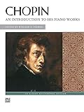 Chopin -- An Introduction to His Piano Works (Alfred Masterwork Edition) by Frédéric Chopin, Willard A. Palmer