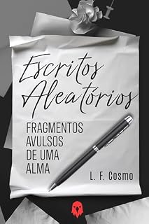 Livro Escritos Aleatórios: Fragmentos Avulsos de Uma Alma