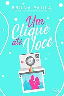 Livro Um Clique até Você: Uma história divertida, emocionante e necessária.