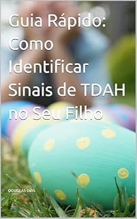 Livro Guia Rápido: Como Identificar Sinais de TDAH no Seu Filho