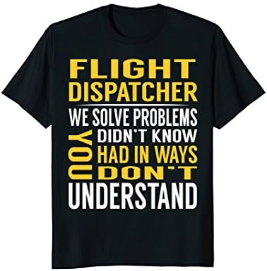 Flight Dispatcher Solve Problems TShirts