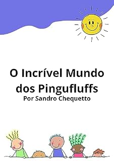 Livro O Incrível Mundo dos Pingufluffs: Em uma terra mágica escondida no Polo Sul, habitada por adoráveis e brincalhões pinguins, acontece algo misterioso