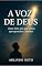 Livro A Voz de Deus : Deus nunca parou de falar. Somos nós que esquecemos de escutar.