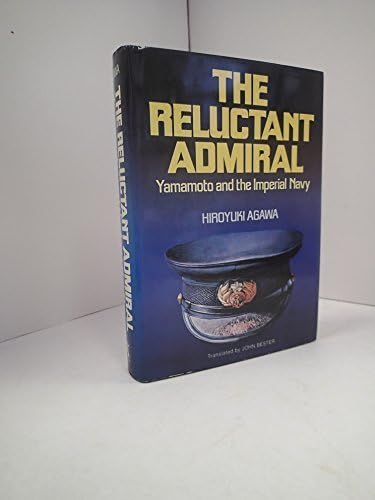 The reluctant admiral: Yamamoto and the Imperial Navy by Hiroyuki Agawa (1979-01-01) Hardcover – 1656