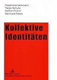 Kollektive Identitaten : Selbstverortungen Turkischer Migrantinnen und Ihrer Kinder, Sackmann, Rosemarie and Schultz, Tanjev, 3631541651