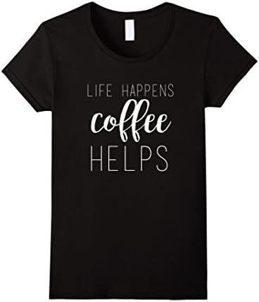 Womens Life Happens, Coffee Helps Custom T-Shirt XL Black