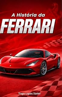 Livro A Incrível História da Ferrari: Segredos, conquistas e o legado de uma das marcas mais poderosas do mundo