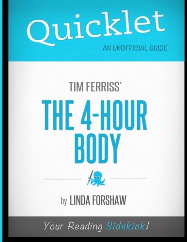 Quicklet - Tim Ferriss's The 4-Hour Body