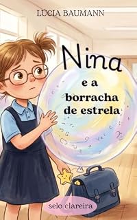 Livro Nina e a Borracha de Estrela: Um livro infantil sobre mentira, verdade e inteligência emocional para crianças. (Coleção Nina)