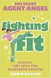 Fighting Fit (Mel Beeby, Agent Angel, Book 6)