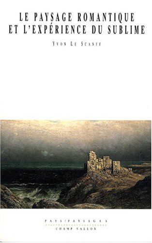 Le  paysage romantique et l'expérience du sublime