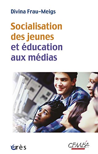 Socialisation des jeunes et éducation aux médias : Du bon usage des contenus et comportements à r by Divina Frau-Meigs