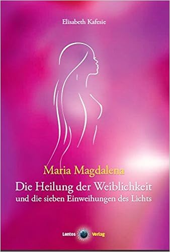 Maria Magdalena Die Heilung Der Weiblichkeit Und Die Sieben Einweihungen Des Lichts Amazon De Kafesie Elisabeth Lee Miriam Shana Bucher